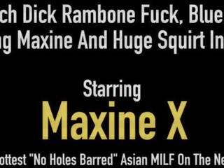 Asian Persuasion Maxine X Fucks Massive 24 Inch putz & Crazy pecker Machine!